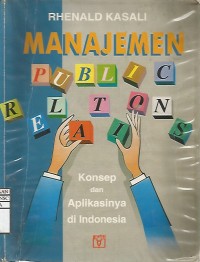 Image of Manajemen Public Relations : Konsep dan Aplikasinya di Indonesia