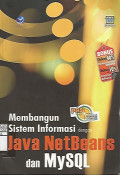 Panduan Aplikasi & Solusi (PAS): Membangun Sistem Informasi dengan Java NetBeans dan MYSQL