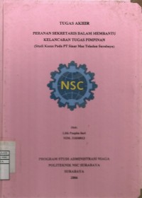 Laporan Tugas Akhir Peranan Sekretaris Dalam Membantu Kelancaran Tugas Pimpinan (Studi Kasus Pada PT. Sinar Mas Teladan Surabaya)