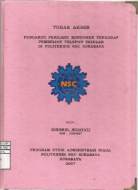 Image of Laporan Tugas Akhir Pengaruh Perilaku Konsumen Terhadap Pembelian Telepon Selular Di Politeknik NSC Surabaya