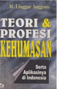 Image of Teori dan Profesi Kehumasan : Serta Aplikasinya di Indonesia
